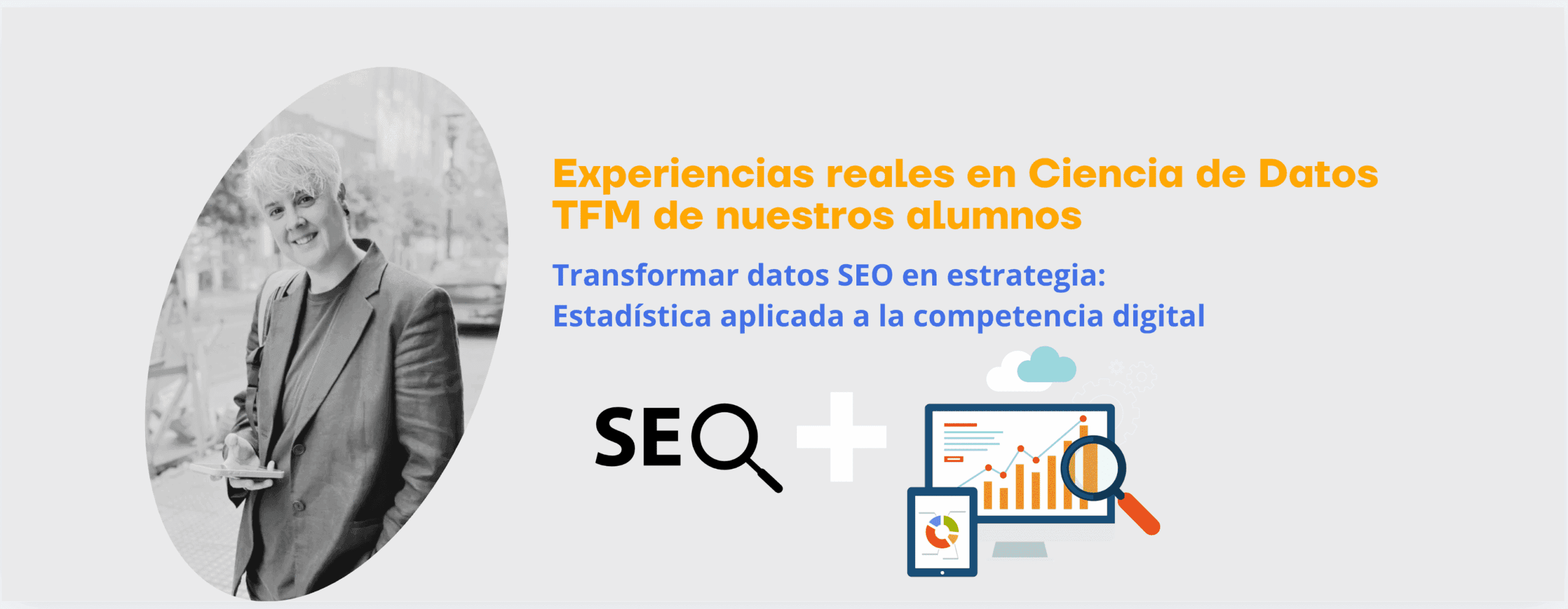 EXPERIENCIAS REALES EN DATA SCIENCE: Transformar datos SEO en estrategia: Estadística aplicada a la competencia digital